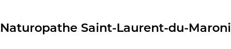 Naturopathe Saint-Laurent-du-Maroni